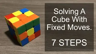 How To Solve A 3x3x3 Cube With Fixed Moves In 7 Steps Without Algorithms! Fun & Easy Method.