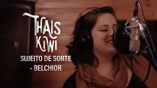 Thais Kiwi - Sujeito de Sorte (Belchior)