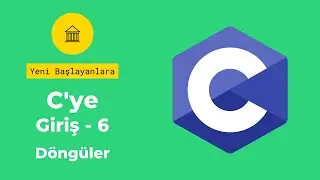 C Programlama #6 (Döngüler, while, do while, for)