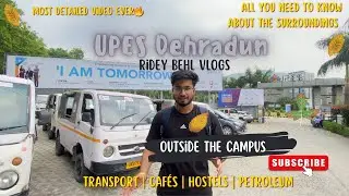 Upes Dehradun outside campus tour vlog🔥| Most detailed video ever💯 | Ridey behl vlogs #vlogger