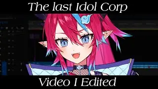 The Last Idol Corp Video I edited