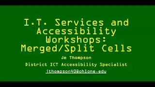 I.T. Services and Accessiblity Workshop:  Merged/Split Cells