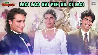 Lagi Lagi Hai Yeh Dil Ki Lagi   Yeh Dillagi  Saif Ali Khan  Akshay Kumar  Kajol  90s Hindi Love Song