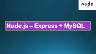 Node.js Tutorials #5 - Node with Express & MySQL - Using Express with MySQL DB in Node.js