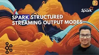 Spark Structured Streaming Output Mode | Append| Update | Complete Modes