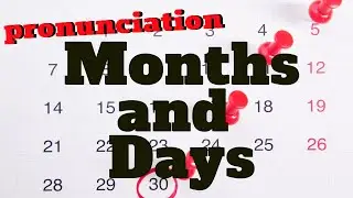Months and Days - BASIC English Pronunciation (USA)