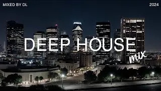 Chill City Nights 🌙 Deep House Vibes in the City | Night Mix | Mixed By DL Music 