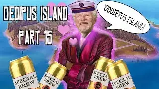 Oedipus Island Part 15: 'Oddie'pus Island