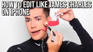 HOW TO EDIT LIKE JAMES CHARLS