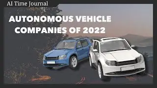 Top Autonomous Vehicles Companies to Watch in 2022