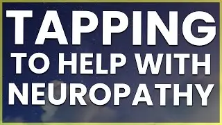 Emotional Freedom Technique and TFT Tapping For Neuropathy. Watch This!