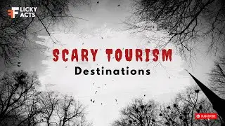Most Scary Tourist Destinations | Scary Places
