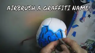 HOW TO AIRBRUSH A GRAFFITI NAME!