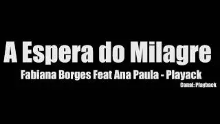 A Espera do Milagre Fabiana Borges Feat Ana Paula Playback