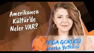 Amerikanca Kültür / Genel İngilizce Eğitimi Nasıl Verilir? / Neler Sunuyoruz? / Seda Görücü