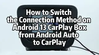 How to Switch the Connection Method on Binize Classic Box from Wired Android Auto to CarPlay?