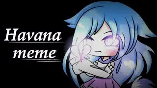 Havana meme || Gacha life ( Oc+ backstory )