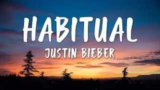 Justin Bieber - Habitual (Lyrics)