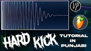 Hard Kick Tutorial In Fl Studio | Punchy Drums Fl Studio Tutorial | Fl Studio Tutorial In Punjabi