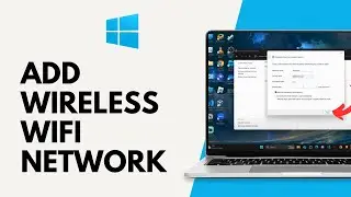 How to Add Wireless Wifi Network Manually on Windows