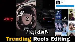 Ashley Look At Me Reels Trend Tutorial | Instagram Trending Reels Video Editing | Ashley Reels Edit