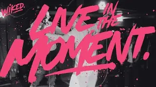 WIKED PRESENTS: THE MOMENT