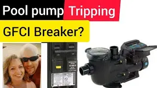 Why GFCI Breaker is tripping on pool pump