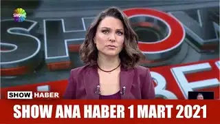 Show Ana Haber 1 Mart 2021