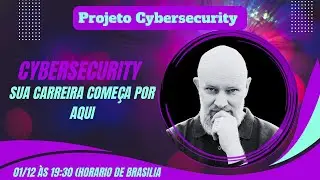 Cybersecurity - Sua carreira começa por aqui!