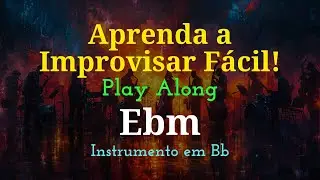 Improvisação na Escala Ebm | Play Along para Instrumento em Bb (Fácil e Divertido)