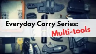 Everyday Carry Series: Multi-tools