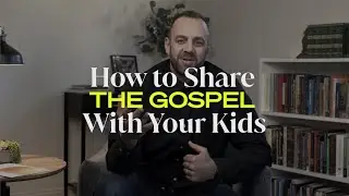 How to Share the Gospel With Your Kids | Costi Hinn