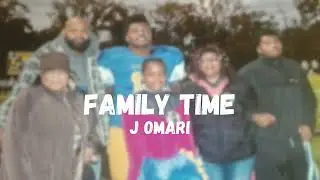 J Omari - Family Time (Prod. by krxwczyk)