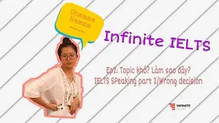 [IEVN] Infinite IELTS - Ep2. TOPIC KHÓ! Làm sao đây?