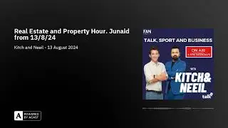 Real Estate and Property Hour. Junaid from 13/8/24