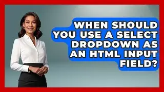 When Should You Use a Select Dropdown as an HTML Input Field? | Simple HTML Studio News