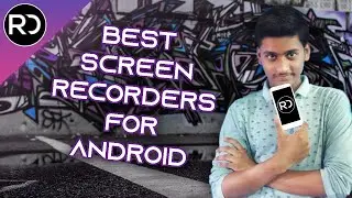 Best Screen Recording Apps For Android | Rohan Das
