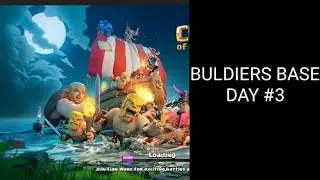 BULDIERS BASE DAY #3/ CLASH OF CLANS