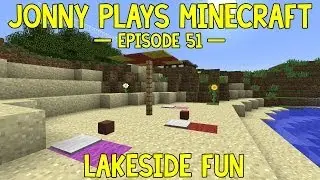 Jonny Plays Minecraft - Episode 51 - Lakeside Fun