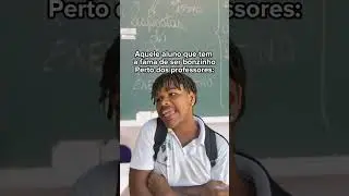 Aquele aluno que só é quietinho perto dos professores: kakakakakakakakakakakaka 