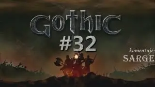 Zagrajmy w Gothic odc. 32 - KONIEC GRY