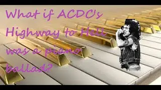 What if Highway to Hell was a piano ballad?