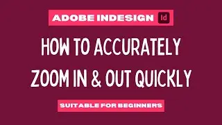 Adobe InDesign - How to accurately zoom in and out quickly - 3 steps