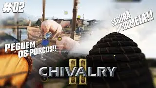 CHIVALRY 2 #02 - protejam nossos porcos!