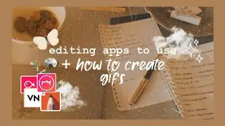 aesthetic editing apps you must have + how to create gifs! (ios & android)🌙