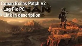 CONAN EXILES PC Crash During Startup Fix