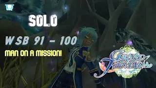 Grand Fantasia EN -  WSB 91 - 100 | Solo | Man On A Mission!