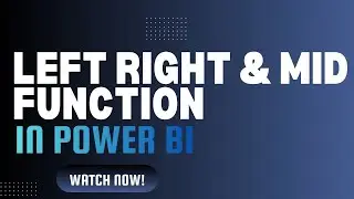 How to Use Left, Right & Mid Functions in Power BI | Power Query Tutorial