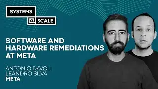 Software and Hardware Remediations At Meta | Antonio Davoli & Leandro Silva