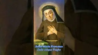 Santa Maria Francesca dalle CINQUE PIAGHE!!!